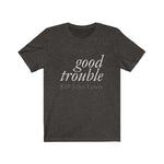 GOOD TROUBLE Short Sleeve T-shirt