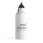 GOOD TROUBLE© - Stainless Steel Water Bottle