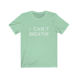 I CAN’T BREATHE - Unisex Jersey Short Sleeve T-shirt