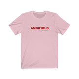 AMBITIOUS - Unisex Short Sleeve Tee