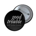 GOOD TROUBLE© - Custom Pin Buttons