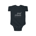 GOOD TROUBLE© - Infant Fine Jersey Bodysuit