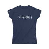 I'M SPEAKING - Women's Softstyle Tee