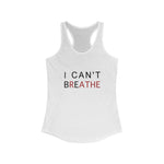 I CAN'T BREATHE© - Women's Ideal Racerback Tank