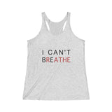 I CAN'T BREATHE© - Women's Tri-Blend Racerback Tank