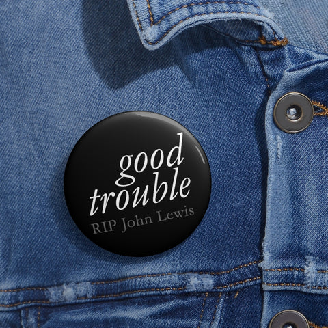 GOOD TROUBLE© - Custom Pin Buttons